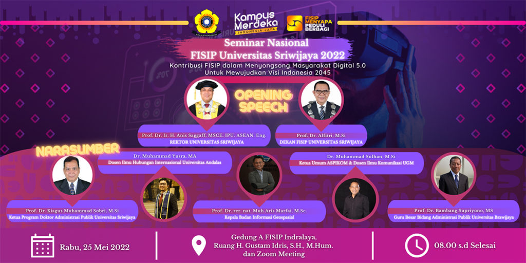 Seminar Nasional FISIP Unsri 2022 “Kontribusi FISIP dalam Menyongsong Masyarakat Digital 5.0 Untuk Mewujudkan Visi Indonesia 2045”